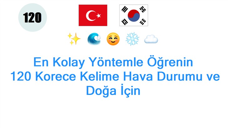 En Kolay Yöntemle Öğrenin: 120 Korece Kelime Hava Durumu ve Doğa İçin